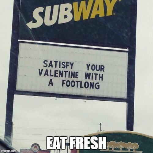 Subway-Eat Fresh | EAT FRESH | image tagged in memes,funny,lol,subway | made w/ Imgflip meme maker