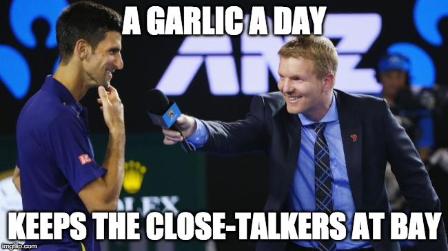 may the breath be with you | A GARLIC A DAY; KEEPS THE CLOSE-TALKERS AT BAY | image tagged in closetalker | made w/ Imgflip meme maker