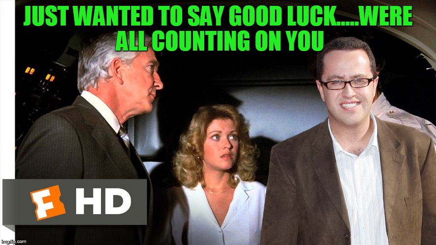 JUST WANTED TO SAY GOOD LUCK.....WERE ALL COUNTING ON YOU | made w/ Imgflip meme maker