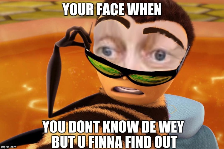 your face when | YOUR FACE WHEN; YOU DONT KNOW DE WEY BUT U FINNA FIND OUT | image tagged in steve beescemi,ugandan knuckles,uganda,do you know the way,steve buscemi,meme war | made w/ Imgflip meme maker
