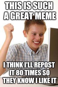 Laptop Kid | THIS IS SUCH A GREAT MEME; I THINK I'LL REPOST IT 80 TIMES SO THEY KNOW I LIKE IT | image tagged in laptop kid | made w/ Imgflip meme maker