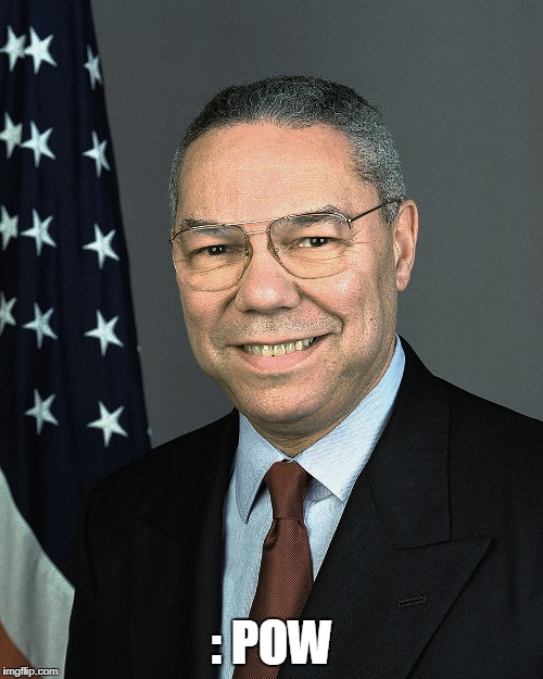 : POW | image tagged in colin powell | made w/ Imgflip meme maker