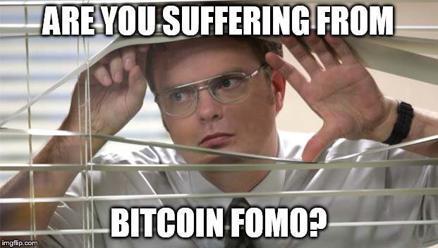 FOMO Dwight | ARE YOU SUFFERING FROM; BITCOIN FOMO? | image tagged in fomo dwight | made w/ Imgflip meme maker