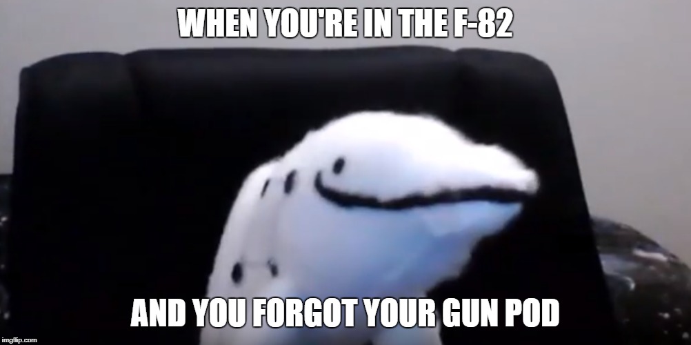 Delphinus Airways | WHEN YOU'RE IN THE F-82; AND YOU FORGOT YOUR GUN POD | image tagged in dolphin | made w/ Imgflip meme maker