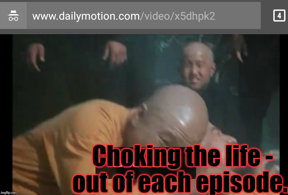 Choking the life - out of each episode... | made w/ Imgflip meme maker