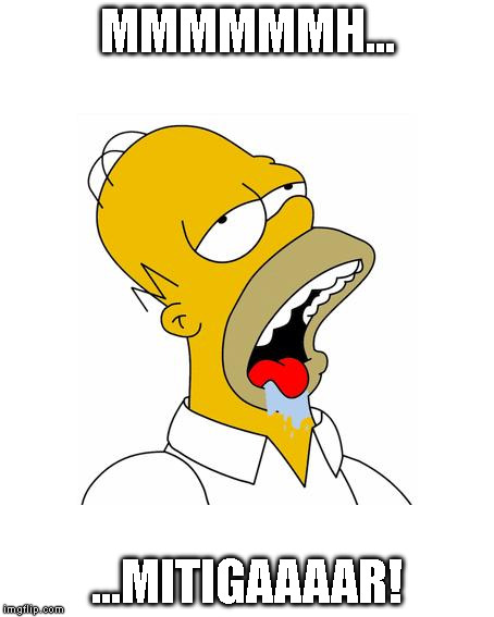 Homer Simpson Drooling | MMMMMMH... ...MITIGAAAAR! | image tagged in homer simpson drooling | made w/ Imgflip meme maker