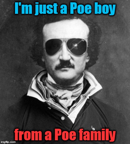 I'm just a Poe boy from a Poe family | made w/ Imgflip meme maker
