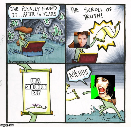 onision the cuck onion finds the scroll of truth | UR A SAD ONION BOY | image tagged in memes,the scroll of truth,onision,cuck | made w/ Imgflip meme maker