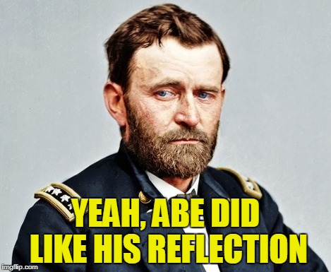 YEAH, ABE DID LIKE HIS REFLECTION | made w/ Imgflip meme maker