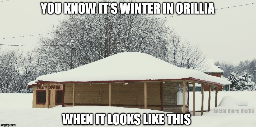 You Know it's Winter in Orillia  | image tagged in orillia,winter,snow,french's | made w/ Imgflip meme maker