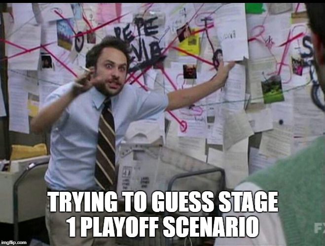 Trying to explain | TRYING TO GUESS STAGE 1 PLAYOFF SCENARIO | image tagged in trying to explain | made w/ Imgflip meme maker