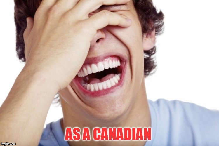 AS A CANADIAN | made w/ Imgflip meme maker