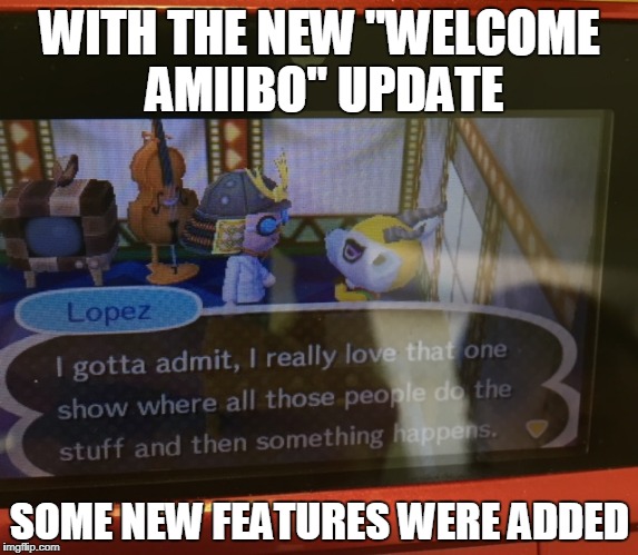 WITH THE NEW "WELCOME AMIIBO" UPDATE; SOME NEW FEATURES WERE ADDED | image tagged in nintnedosins | made w/ Imgflip meme maker