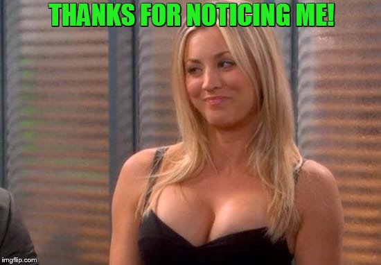 THANKS FOR NOTICING ME! | made w/ Imgflip meme maker