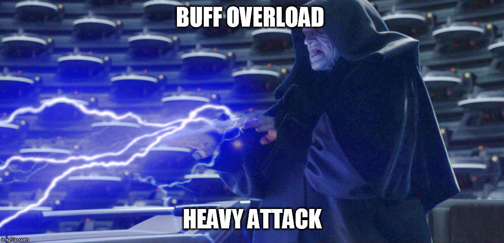 Sidious Lightning Star Wars | BUFF OVERLOAD; HEAVY ATTACK | image tagged in sidious lightning star wars | made w/ Imgflip meme maker