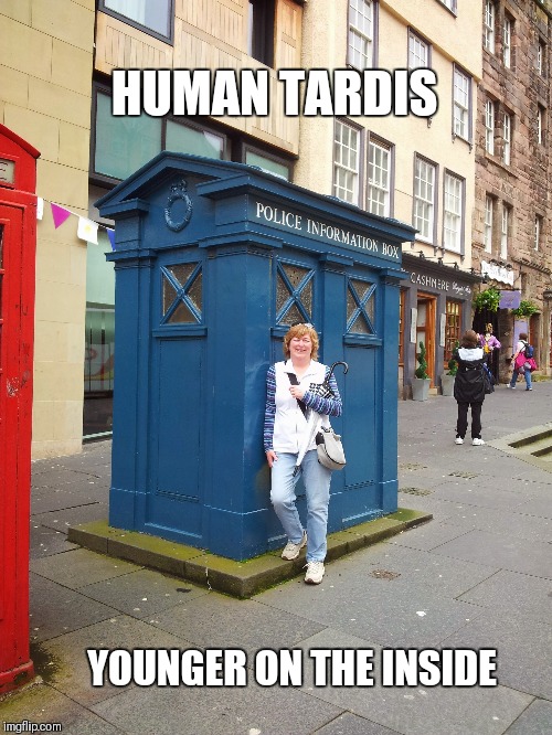 HUMAN TARDIS; YOUNGER ON THE INSIDE | made w/ Imgflip meme maker