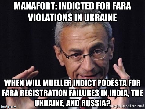 Podesta FARA Indictments Mueller | image tagged in john podesta,robert mueller,fara,paul manafort,trump russia collusion | made w/ Imgflip meme maker