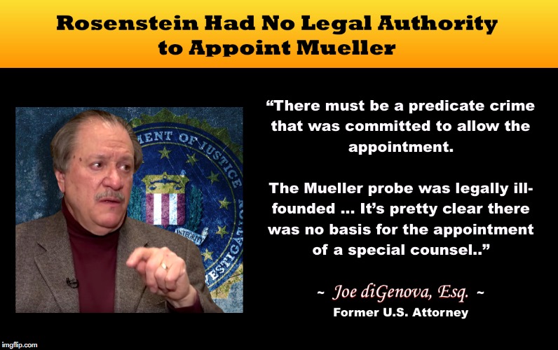 Rosenstein Unlawfully Appointed Mueller with no Predicate Crime. Joe diGenova | image tagged in joe digenova,robert mueller,rod rosenstein,special counsel,trump russia collusion,illegal | made w/ Imgflip meme maker