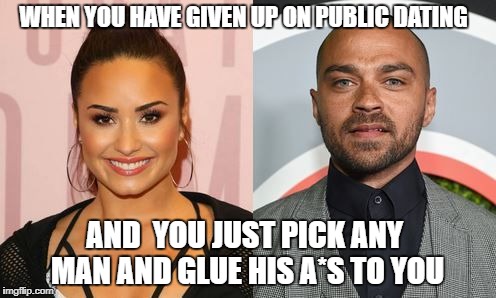 WHEN YOU HAVE GIVEN UP ON PUBLIC DATING; AND  YOU JUST PICK ANY MAN AND GLUE HIS A*S TO YOU | image tagged in funny memes | made w/ Imgflip meme maker