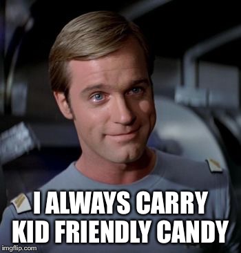 I ALWAYS CARRY KID FRIENDLY CANDY | made w/ Imgflip meme maker