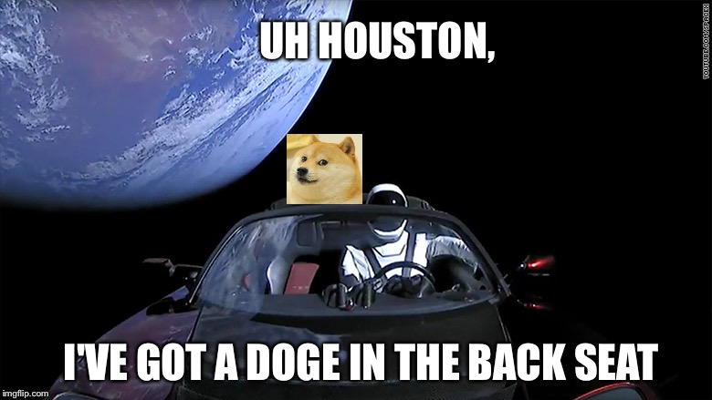 Doge knows. | UH HOUSTON, I'VE GOT A DOGE IN THE BACK SEAT | image tagged in memes,funny,doge,space | made w/ Imgflip meme maker