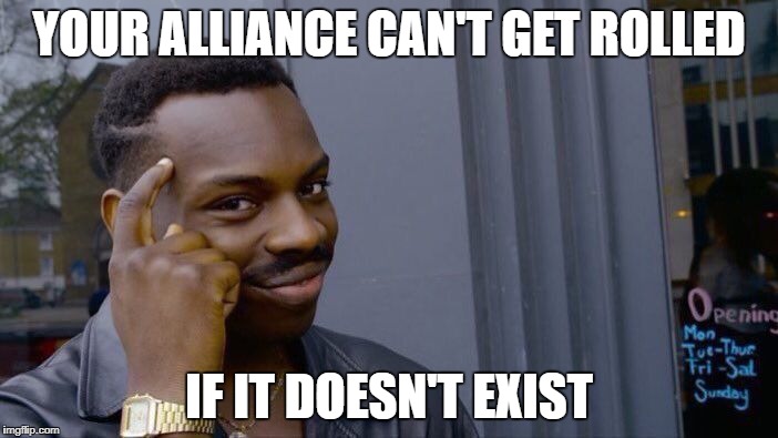 Roll Safe Think About It Meme | YOUR ALLIANCE CAN'T GET ROLLED IF IT DOESN'T EXIST | image tagged in memes,roll safe think about it | made w/ Imgflip meme maker