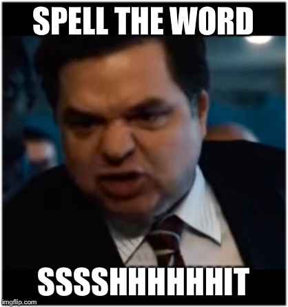 I think the judge at the spelling bee should not be drinking from the open bar | SPELL THE WORD SSSSHHHHHHIT | image tagged in you stupid shit,just spell the son of a bitch already,damn meme making memershits | made w/ Imgflip meme maker