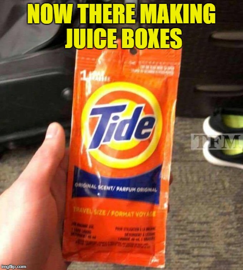 now there making juice boxes | NOW THERE MAKING JUICE BOXES | image tagged in juice | made w/ Imgflip meme maker