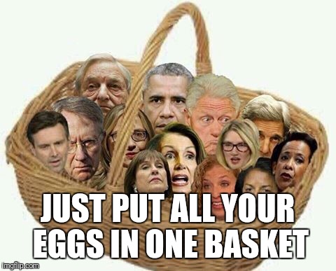 JUST PUT ALL YOUR EGGS IN ONE BASKET | made w/ Imgflip meme maker