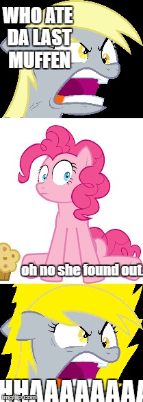 WHO ATE DA LAST MUFFEN; oh no she found out. HHAAAAAAAAHH!!!!! | image tagged in super saiyan,mlp meme | made w/ Imgflip meme maker