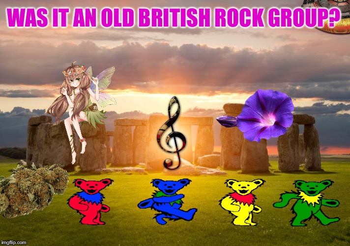 WAS IT AN OLD BRITISH ROCK GROUP? | made w/ Imgflip meme maker