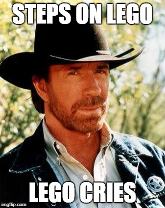 Chuck Norris Meme | STEPS ON LEGO; LEGO CRIES | image tagged in memes,chuck norris,ssby | made w/ Imgflip meme maker