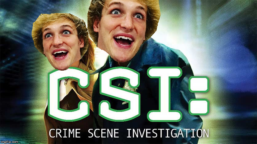 Logan Paul: CSI 
Episode 1: Suicide Forest | image tagged in memes,offensive,suicide,logan paul,csi,dank | made w/ Imgflip meme maker