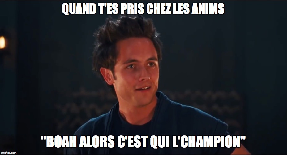 QUAND T'ES PRIS CHEZ LES ANIMS; "BOAH ALORS C'EST QUI L'CHAMPION" | made w/ Imgflip meme maker