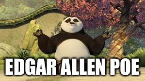 Kung fu panda | EDGAR ALLEN POE | image tagged in kung fu panda | made w/ Imgflip meme maker