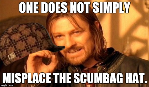 One Does Not Simply | ONE DOES NOT SIMPLY; MISPLACE THE SCUMBAG HAT. | image tagged in memes,one does not simply,scumbag | made w/ Imgflip meme maker