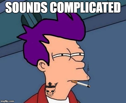 SOUNDS COMPLICATED | made w/ Imgflip meme maker