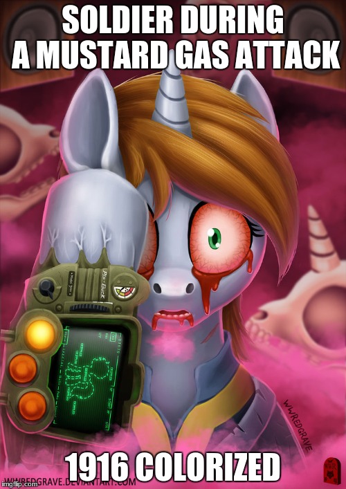 Littlepip in gas attack | SOLDIER DURING A MUSTARD GAS ATTACK; 1916 COLORIZED | image tagged in mlp,fallout 4,violence | made w/ Imgflip meme maker