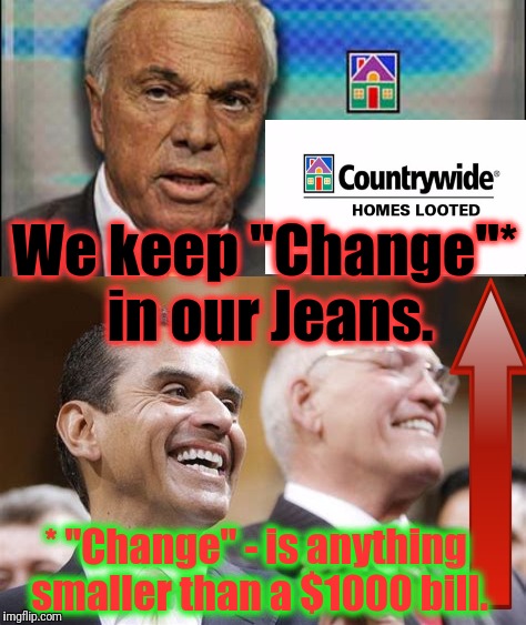 We keep "Change"* in our Jeans. * "Change" - is anything smaller than a $1000 bill. | made w/ Imgflip meme maker