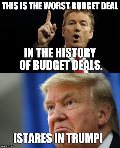 THIS IS THE WORST BUDGET DEAL; IN THE HISTORY OF BUDGET DEALS. [STARES IN TRUMP] | image tagged in rand paul,donald trump | made w/ Imgflip meme maker