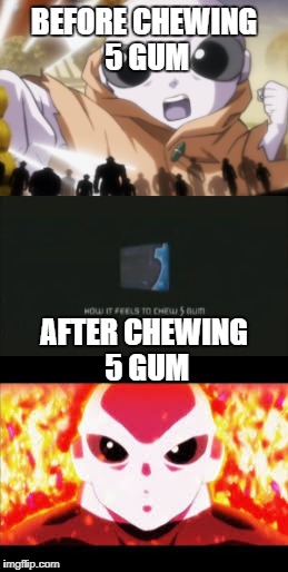 How It Feels To chEw 5 Gum | BEFORE CHEWING 5 GUM; AFTER CHEWING 5 GUM | image tagged in how it feels to chew 5 gum | made w/ Imgflip meme maker
