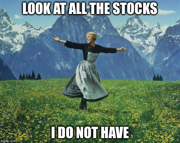 LOOK AT ALL THE STOCKS; I DO NOT HAVE | made w/ Imgflip meme maker