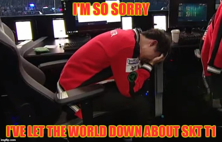 faker cry | I'M SO SORRY; I'VE LET THE WORLD DOWN ABOUT SKT T1 | image tagged in faker cry | made w/ Imgflip meme maker