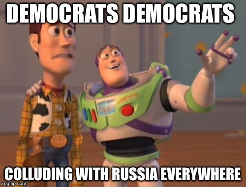 X, X Everywhere | DEMOCRATS DEMOCRATS; COLLUDING WITH RUSSIA EVERYWHERE | image tagged in memes,x x everywhere | made w/ Imgflip meme maker