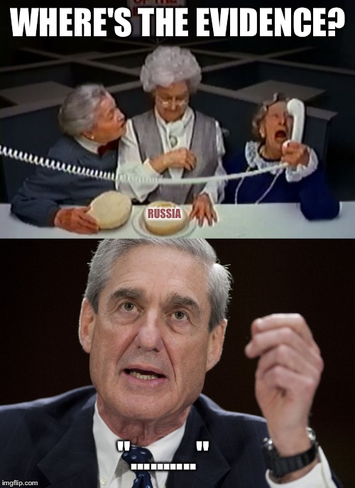 Russia Russia Russia  | WHERE'S THE EVIDENCE? RUSSIA; ".........." | image tagged in memes | made w/ Imgflip meme maker