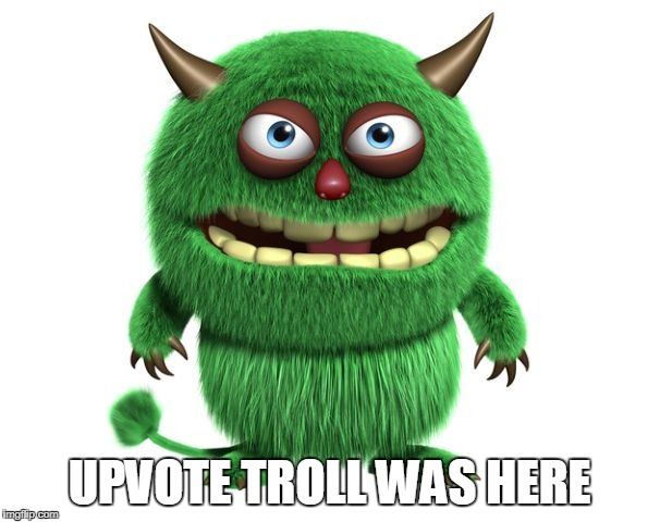 green troll | UPVOTE TROLL WAS HERE | image tagged in green troll | made w/ Imgflip meme maker