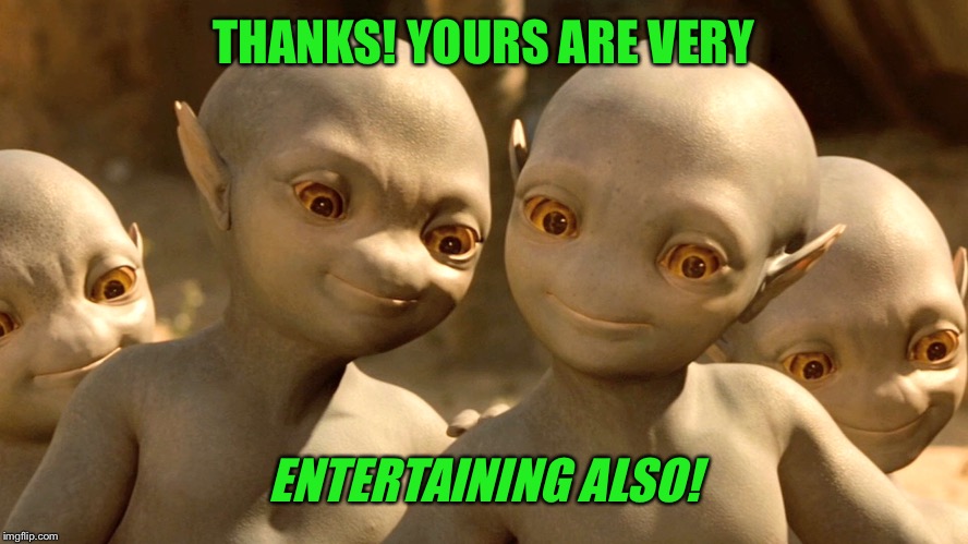 THANKS! YOURS ARE VERY ENTERTAINING ALSO! | made w/ Imgflip meme maker