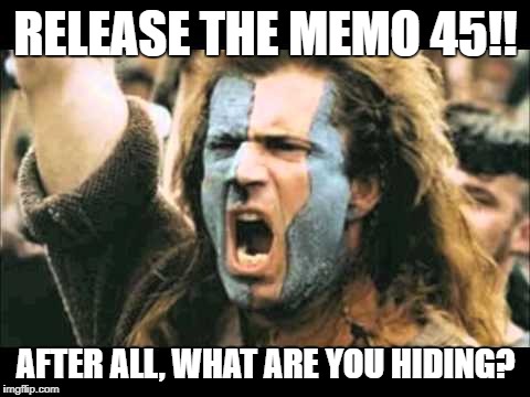 Release the memo | RELEASE THE MEMO 45!! AFTER ALL, WHAT ARE YOU HIDING? | image tagged in release the memo | made w/ Imgflip meme maker