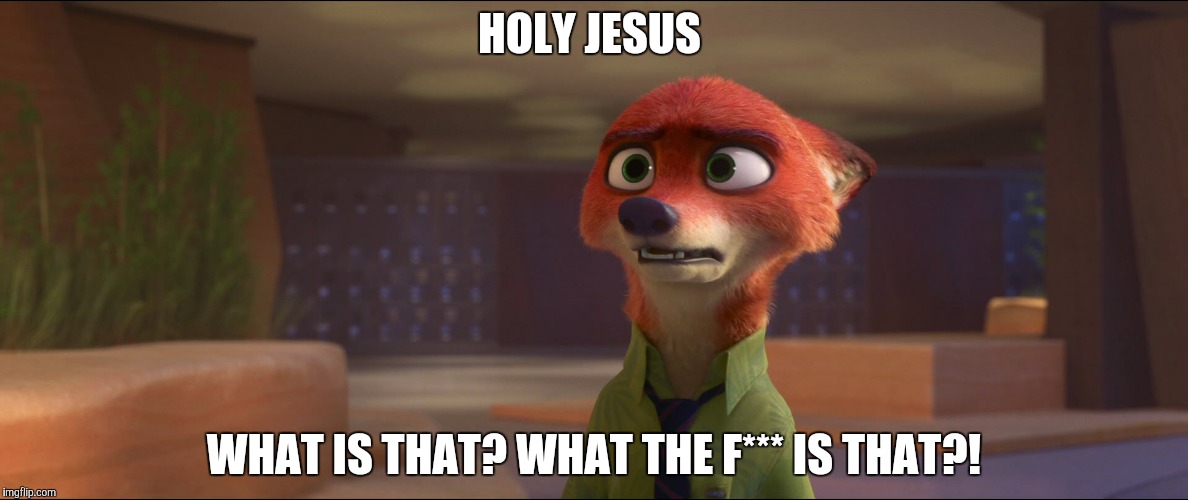 Full Metal Zootopia | HOLY JESUS; WHAT IS THAT? WHAT THE F*** IS THAT?! | image tagged in nick wilde what,zootopia,nick wilde,full metal jacket,parody,funny | made w/ Imgflip meme maker