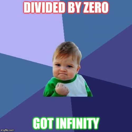 Success Kid | DIVIDED BY ZERO; GOT INFINITY | image tagged in memes,success kid | made w/ Imgflip meme maker